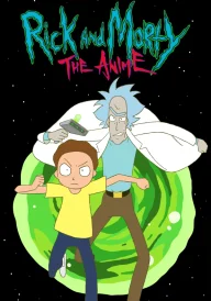 Rick and Morty: The Anime